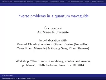 Inverse problems in a quantum waveguide    Eric Soccorsi  Aix Marseille Universit  e  In