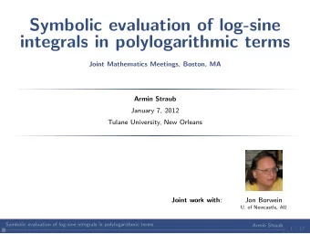 Symbolic evaluation of log-sine  integrals in polylogarithmic terms  Joint Mathematics Meetings,