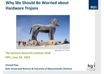 Why We Should Be Worried about Hardware Trojans Janet Lackey under CC license The Summer Research