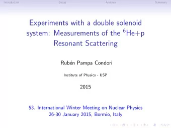 Experiments with a double solenoid system: Measurements of the 6 He+p  Resonant Scattering  Rub