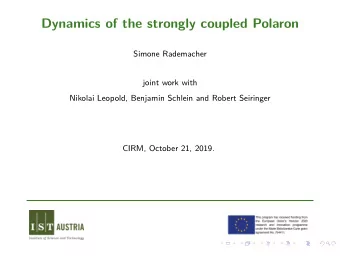 Dynamics of the strongly coupled Polaron  Simone Rademacher  joint work with  Nikolai Leopold,