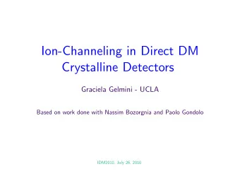 Ion-Channeling in Direct DM  Crystalline Detectors  Graciela Gelmini - UCLA  Based on work done