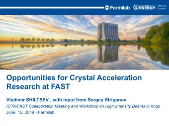Opportunities for Crystal Acceleration  Research at FAST  Vladimir SHILTSEV , with input from