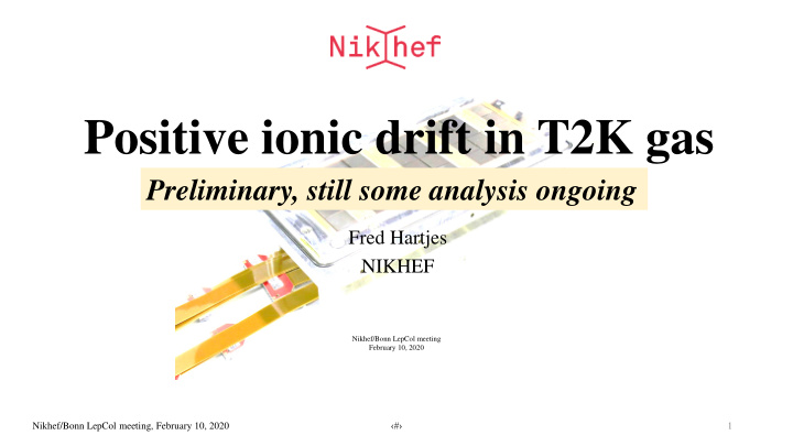 positive ionic drift in t2k gas