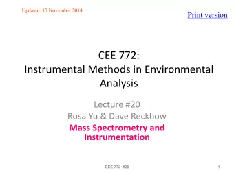CEE 772:  Instrumental Methods in Environmental  Analysis  Lecture #20  Rosa Yu &amp; Dave Reckhow