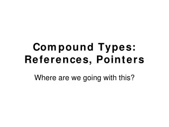 Com pound Types:  References, Pointers  Where are we going with this?  LHS and RHS  LHS =  Left