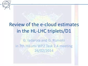 Review of the e-cloud estimates  in the HL-LHC triplets/D1  G. Iadarola and G. Rumolo  in 7th