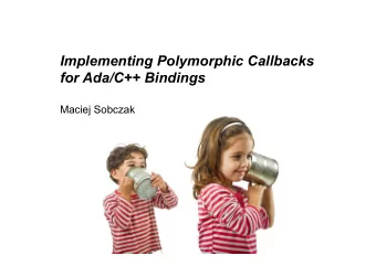 Implementing Polymorphic Callbacks  for Ada/C++ Bindings  Maciej Sobczak  YAMI4  Multilanguage