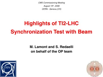 Highlights of TI2-LHC  Synchronization Test with Beam  M. Lamont and S. Redaelli  on behalf of the