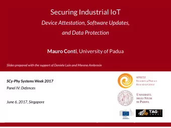 Securing Industrial IoT  Device Attestation, Software Updates,  and Data Protection Mauro Conti ,