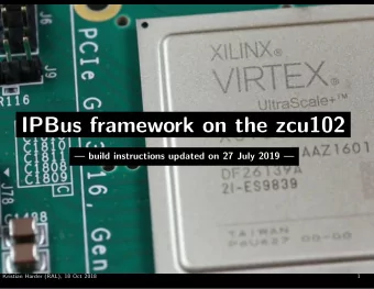 IPBus framework on the zcu102   build instructions updated on 27 July 2019   Kristian Harder