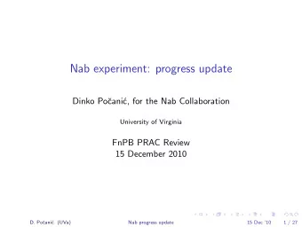 Nab experiment: progress update  Dinko Po  cani  c, for the Nab Collaboration  University of