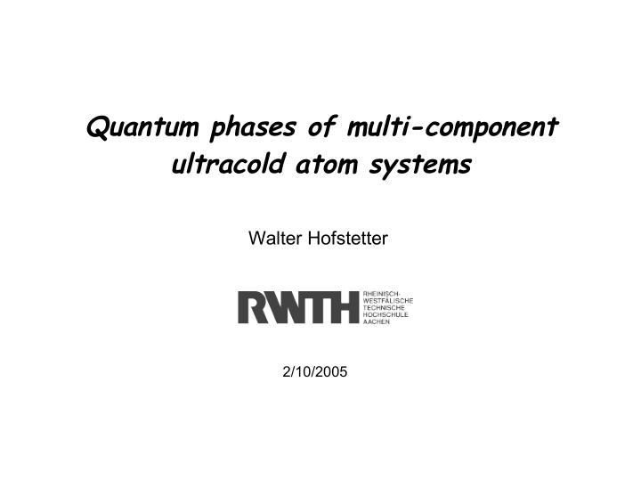 quantum phases of multi component ultracold atom systems