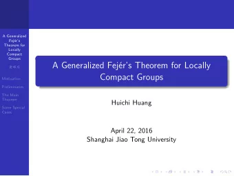 A Generalized Fejrs Theorem for Locally  Compact Groups  Huichi Huang  April 22, 2016  .  .
