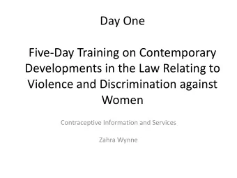 Day One  Five-Day Training on Contemporary  Developments in the Law Relating to  Violence and