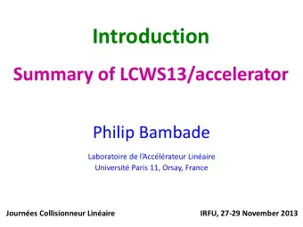 Introduction Summary of LCWS13/accelerator  Philip Bambade Laboratoire de lAcclrateur