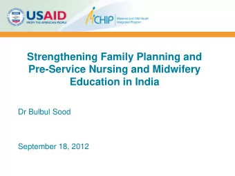 Strengthening Family Planning and  Pre-Service Nursing and Midwifery  Education in India  Dr Bulbul