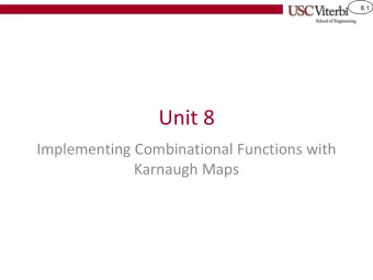 Unit 8  Implementing Combinational Functions with  Karnaugh Maps  8.2  Outcomes  I can use