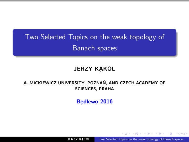 two selected topics on the weak topology of banach spaces