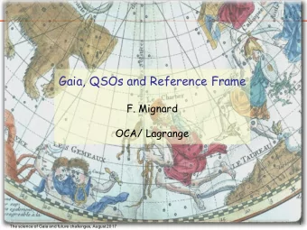 Gaia, QSOs and Reference Frame  F. Mignard  OCA/ Lagrange  1  The science of Gaia and future
