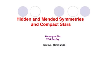Hidden and Mended Symmetries  and Compact Stars  Mannque Rho  CEA Saclay  Nagoya, March 2015