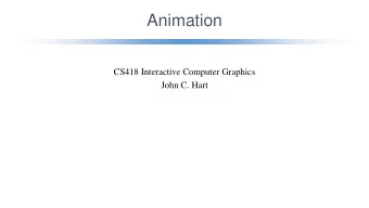 Animation  CS418 Interactive Computer Graphics  John C. Hart  Keyframe Animation   Set target