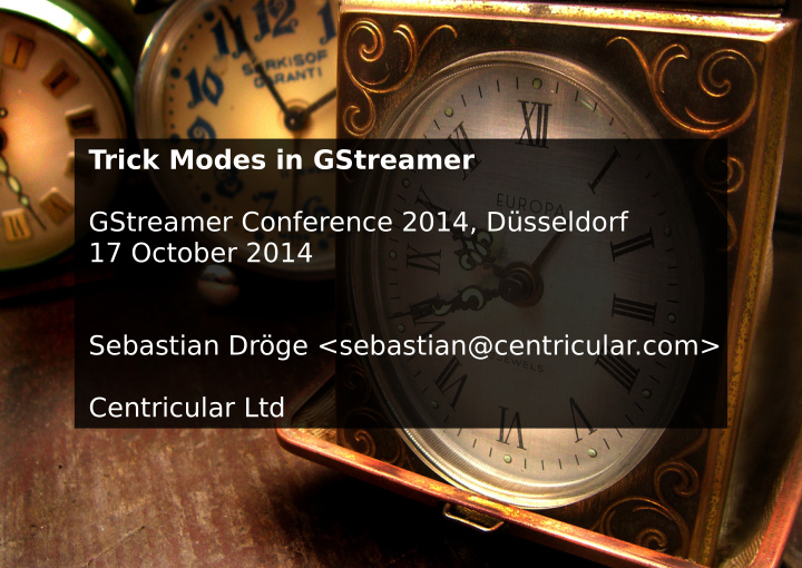 trick modes in gstreamer gstreamer conference 2014 d
