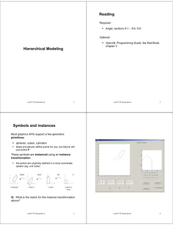 Reading  Required:  Angel, sections 9.1  9.6, 9.8  Optional:  OpenGL Programming Guide ,