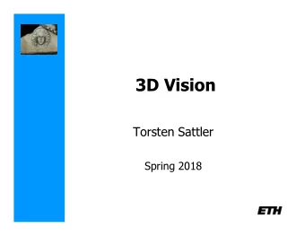 3D Vision  Torsten Sattler  Spring 2018  Schedule  Feb 19  Introduction  Feb 26  Geometry, Camera