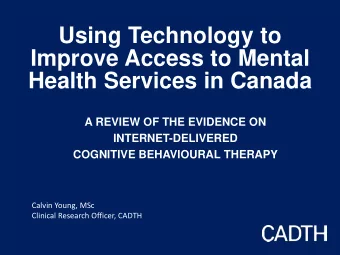 Improve Access to Mental Health Services in Canada  A REVIEW OF THE EVIDENCE ON  INTERNET-DELIVERED