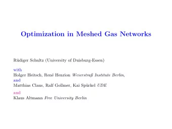 Optimization in Meshed Gas Networks  R  udiger Schultz (University of Duisburg-Essen)  with