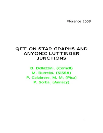 QFT ON STAR GRAPHS AND  ANYONIC LUTTINGER  JUNCTIONS  B. Bellazzini, (Cornell)  M. Burrello,