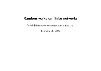 Random walks on finite networks  Andr e Schumacher &lt;schumach@tcs.hut.fi&gt;  February 06, 2006