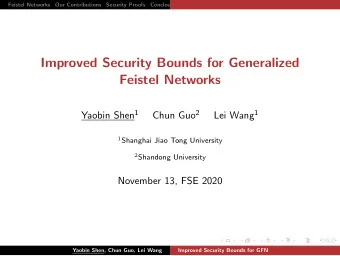 Improved Security Bounds for Generalized  Feistel Networks Yaobin Shen 1 Chun Guo 2 Lei Wang 1 1