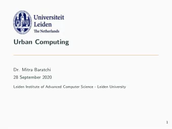 Urban Computing  Dr. Mitra Baratchi  28 September 2020  Leiden Institute of Advanced Computer