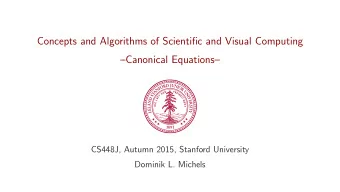 Concepts and Algorithms of Scientific and Visual Computing  Canonical Equations  CS448J,