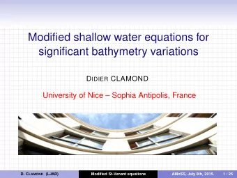 Modified shallow water equations for  significant bathymetry variations D IDIER CLAMOND  University