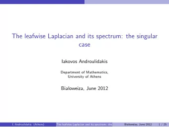 The leafwise Laplacian and its spectrum: the singular  case  Iakovos Androulidakis  Department of
