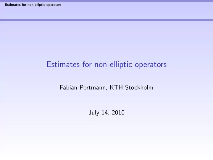 estimates for non elliptic operators