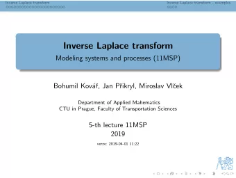 Inverse Laplace transform  Modeling systems and processes (11MSP)  Bohumil Kov  a  r, Jan P