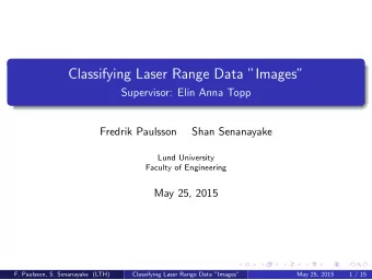 Classifying Laser Range Data Images  Supervisor: Elin Anna Topp  Fredrik Paulsson  Shan