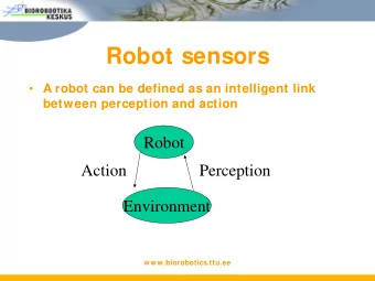 Robot sensors  A robot can be defined as an intelligent link  between perception and action