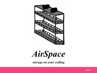 AirSpace  storage on your ceiling  pink a  AirSpace vision | contract |  risks  |  insights  Market