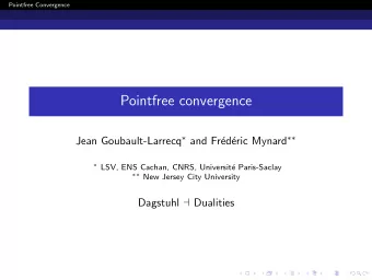 Pointfree convergence Jean Goubault-Larrecq  and Fr eric Mynard   ed  LSV, ENS