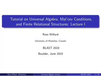 Tutorial on Universal Algebra, Malcev Conditions,  and Finite Relational Structures: Lecture I