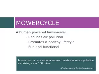 MOWERCYCLE  A human powered lawnmower  - Reduces air pollution  - Promotes a healthy lifestyle -