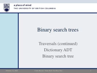 Binary search trees  Traversals (continued)  Dictionary ADT  Binary search tree  February 12, 2020