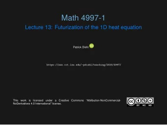 Math 4997-1  Lecture 13: Futurization of the 1D heat equation  Patrick Diehl
