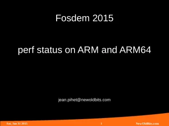 Fosdem 2015  perf status on ARM and ARM64  jean.pihet@newoldbits.com  NewOldBits.com  Sat, Jan 31