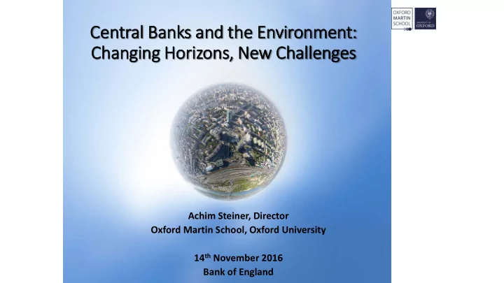 central b banks a s and nd t the he e envi vironmen ent